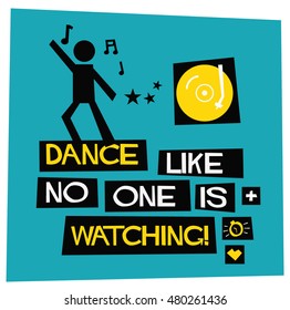 Dance Like No One's Watching! (Flat Style Vector Illustration Quote Poster Design)