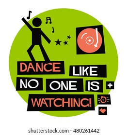 Dance Like No One's Watching! (Flat Style Vector Illustration Quote Poster Design)