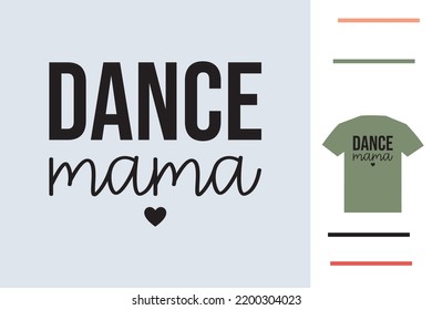 Dance mama t shirt design