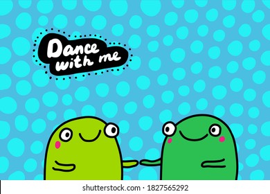 Dance with me hand drawn vector illustration in cartoon doodle style frogs together lettering