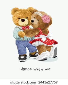 dance with me slogan with cute bear doll lovers dancing hand drawn vector illustration