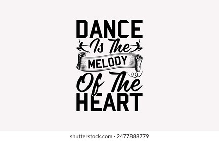 Dance Is The Melody Of The Heart - Dancing T-shirt Design, Isolated On Fresh Pattern Black, Vector With Typography Text, Web Clip Art T-shirt.