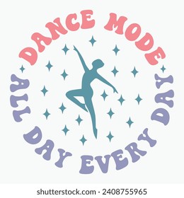 Dance mode all day every day vector retro t shirt