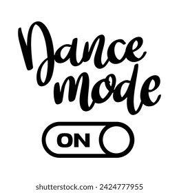 Dance mode. Lettering phrase isolated on white background