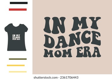 Diseño de camisetas de la era de la mamá de baile 