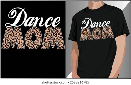 Dance Mom Leopard T Shirt Design, Dance T Shirt, Womens Dance Mom Shirt, Mom Life, Dance Lover, Leopard Print, Mothers Day T-Shirt Vector.