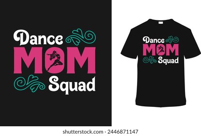 Dance Mom Squad Mother's Day T shirt Design, vector illustration, graphic template, print on demand, typography, vintage, eps 10, textile fabrics, retro style, element, apparel, mom tee svg