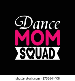 "Dance mom squad", Mom typography printable vector design for mother's day