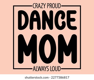 Dance Mom T-Shirt and Apparel Design. Mom SVG Cut File, Mother's Day Hand-Drawn Lettering Phrase, Isolated Typography, Trendy Illustration for Prints on Posters and Cards. svg