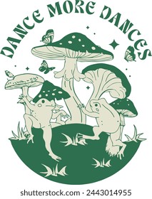 DANCE MORE DANCES WITH MASHROOM