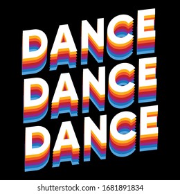 Dance Dance Dance Multi-color Text Typography Vector Design , can be print on T-shirt Mugs tops Tank Tops Banners Posters Illustration Vectors