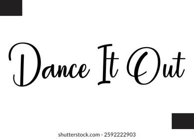 Dance It Out Modern Text Typography Music Quote