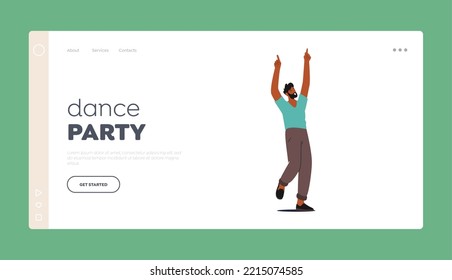 Dance Party Landing Page Template. Happy Leisure and Sparetime Concept. Young Man Dance and Moving to Music on Disco. Male Character in Fashioned Clothing Celebrate. Cartoon People Vector Illustration