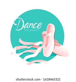 Dance with passion poster with pink ballerina pointe shoes on green heart. Icon for ballet class, dance lessons. Studio card design. Vector Illustration