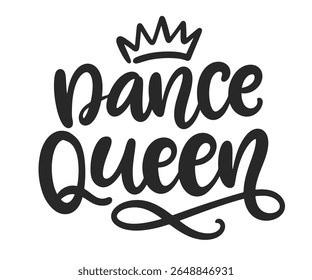 Dance Queen Ballet Hand Written Brush Lettering Composition. Cute Ballerina Girlish Phrase Modern Calligraphy Poster. Vector Illustration