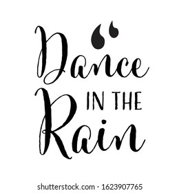 Dance in the rain writing. Handwritten calligraphy lettering composition. Vector illustration logo. Design for postcards, t-shirts, banners, greeting card, event, flyer. EPS10