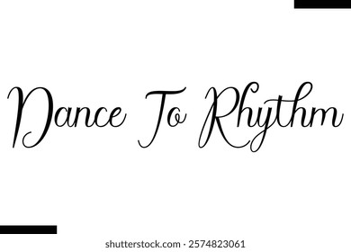 Dance to rhythm Music typographic text saying