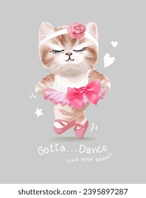 dance slogan with little kitten ballerina dancing vector illustration