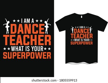 I'm a dance teacher what's your superpower- Teachers day T-shirt design,  Happy world's teachers day, T-shirt design for teachers day, t shirt design ideas 