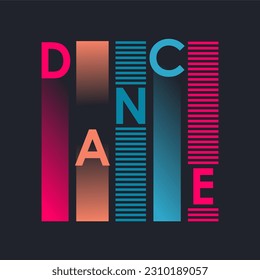 Dance typographic illustration slogan for t-shirt prints, posters and other uses.