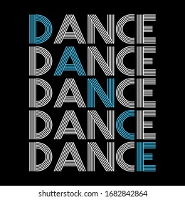 Dance Typography Vector Design Can be Printed On Apparel Mug Wallpaper Poster Banners Quotes Illustration Vector With Black Background White and Blue Text 