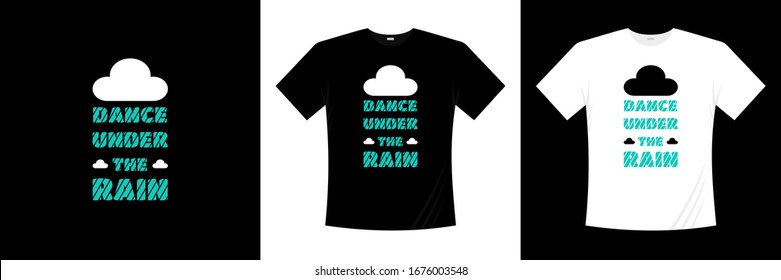 Dance under the rain typography t shirt design