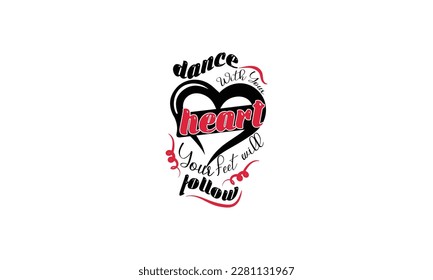 dance with your heart your feet will follow typography t shirt design , typography , t shirt , SVG 