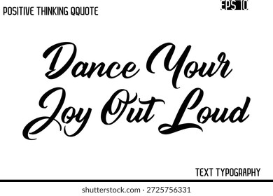 Tanze deine Freude laut aus   -Inspirierende Positive Saying Handschrift Kursive Typografie