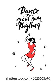 Dance to your own rhythm. Motivation quote about being yourself and self paced lifestyle. Dancing female in red dress illustration