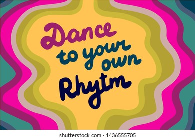 Dance to your own rhytm hand drawn vector illustration in cartoon style lettering colorful waves