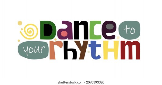 Dance to your rhythm vector background.  Affirmation life quotes Colourful letters. Personal growth. t-shirts, posters, banner badge poster life quotes. inspiring motivating typography 