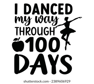 I danced my way through 100 days Svg,100 Day School,Teacher,Football,Unlocked Gamer,rocked,Girls,happy,Kindergarten Life svg