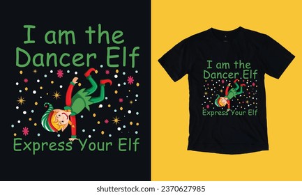 i am the dancer Elf express you Elf typography t shirt design vector s vg file free, December, Christmas , santa clause, snow man, bundle