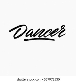 Dancer. Ink hand lettering. Modern brush calligraphy. Handwritten phrase. Inspiration graphic design typography element. Cool simple vector sign.