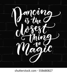 Dancing is the closest thing to magic. Inspirational quote about dance. Typography poster for dancing classes, ballroom and floor craft. Dancer t-shirt design