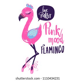 Dancing flamingo wearing ballet pointe shoes with bow. Girlish t-shirt design with text Pink mood, love ballet and pretty Feathered. Funny exotic bird drawing in cartoon style. Calligraphic lettering 