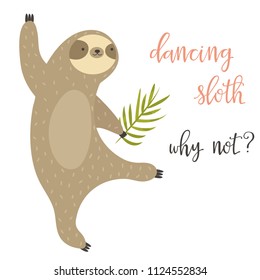 Dancing funny sloth. Aminal design. Dancing sloth, why not?