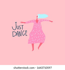 Dancing girl with headphones and hand drawn text : just dance. Moving body . Vector illustration