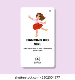 dancing kid girl vector. child dance, fun happy, female children, boy little, music dancer dancing kid girl web flat cartoon illustration