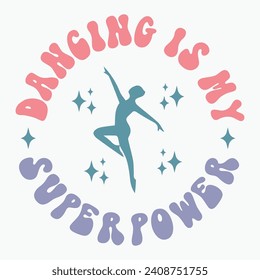 Dancing is my superpower vector retro t shirt