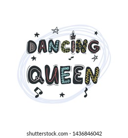 Dancing queen cute hand drawn lettering quote  for t shirt, cards, banners design, party invitation and other print. Flat vector illustration on isolated background.