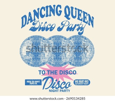 Dancing queen disco party. Disco ball t shirt design. Disco party ball graphic print design poster.