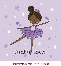 Dancing Queen  - hand drawn ballerina girl vector graphic. Isolated on purple backgound. Good for T shirt print, room decor, poster, card, label and other decoration.