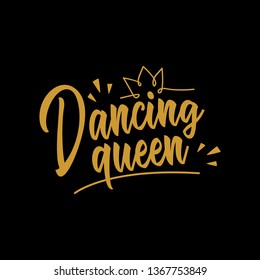 dancing queen lettering typography. quote lettering with motivating message