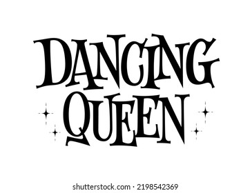 Dancing queen - modern trendy disco style hand drawn lettering illustration. Isolated vector typography design element for any purposes. Lettering logo design