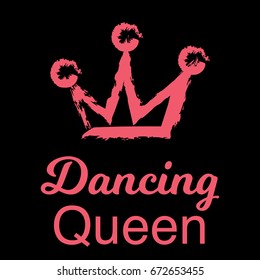 Dancing queen. Ready to print on t-shirt, invitation etc. Vector illustration