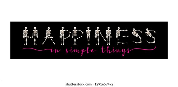 Dancing Skeletons with  happiness slogan.  Good for print on T-shirts, bags,  covers.  Vector illustration.