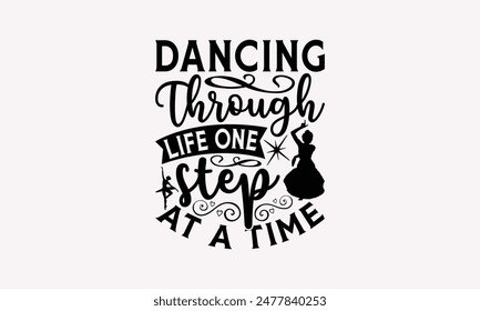 Dancing Through Life One Step At A Time - Dancing T-shirt Design, Isolated On Fresh Pattern Black, Vector With Typography Text, Web Clip Art T-shirt.