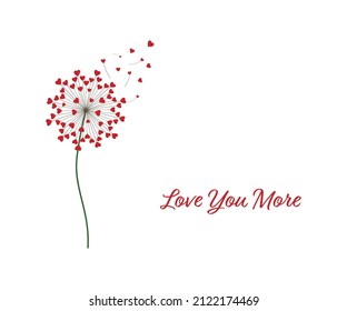 Dandelion with hearts. Happy Valentine's day greeting card. Lovely romance flower. Congratulation with Love. Valentine's day Vector illustration background with is 'Love You More' letter.