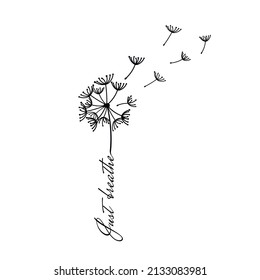 Dandelion print with just breathe phrase. Motivation message card. Flower seeds silhouette